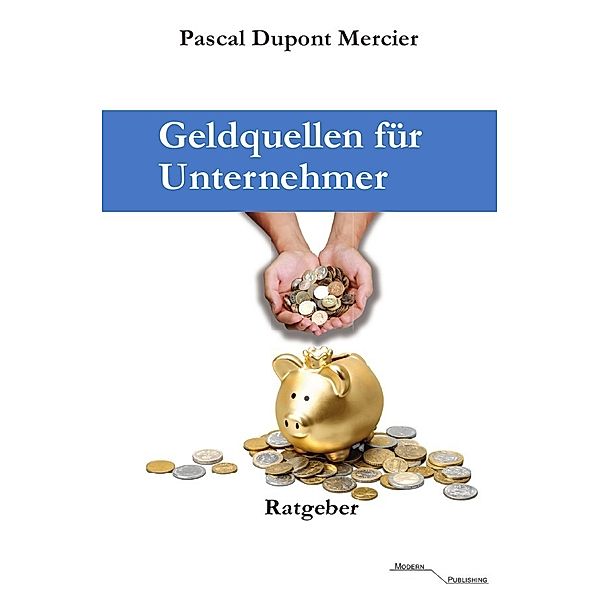 Geldquellen für Unternehmer, Pascal Dupont Mercier