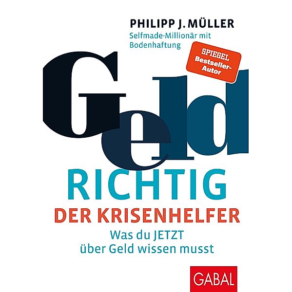 GeldRICHTIG - Der Krisenhelfer, Philipp J. Müller