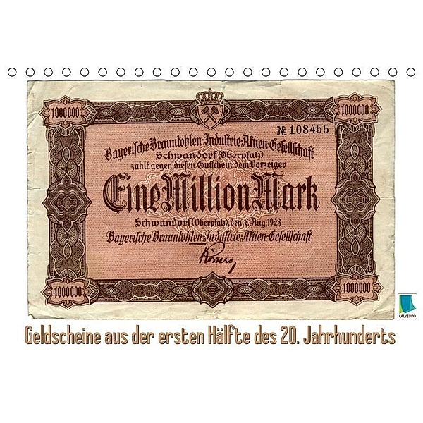 Geldscheine aus der ersten Hälfte des 20. JahrhundertsAltes Geld: Schöne Scheine (Tischkalender 2017 DIN A5 quer), k.A. CALVENDO