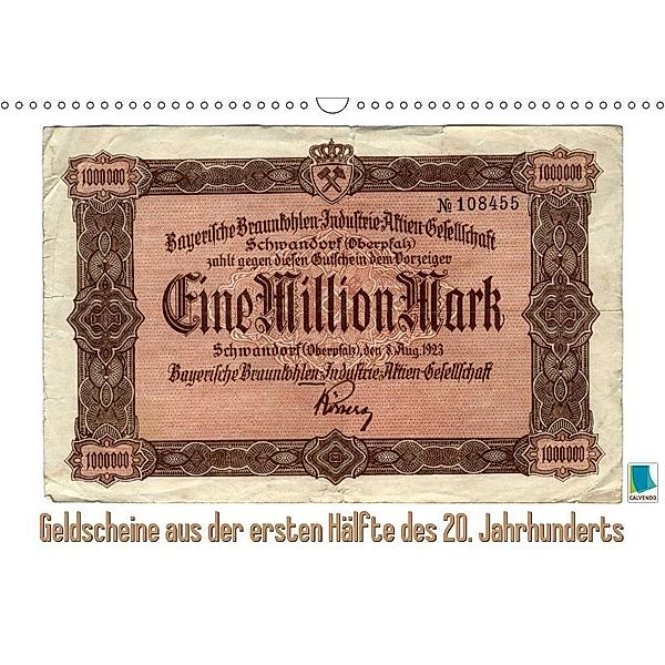 Geldscheine aus der ersten Hälfte des 20. JahrhundertsAltes Geld: Schöne Scheine (Wandkalender 2017 DIN A3 quer), k.A. CALVENDO