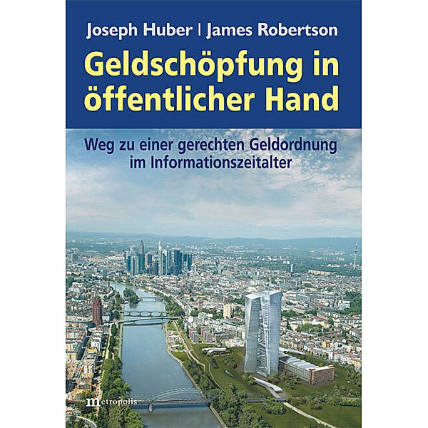 Geldschöpfung in öffentlicher Hand, Joseph Huber, James Robertson