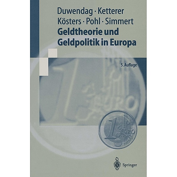 Geldtheorie und Geldpolitik in Europa / Springer-Lehrbuch, Dieter Duwendag, Karl-Heinz Ketterer, Wim Kösters, Rüdiger Pohl, Diethard B. Simmert