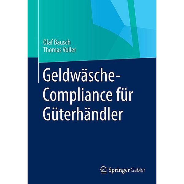 Geldwäsche-Compliance für Güterhändler, Olaf Bausch, Thomas Voller