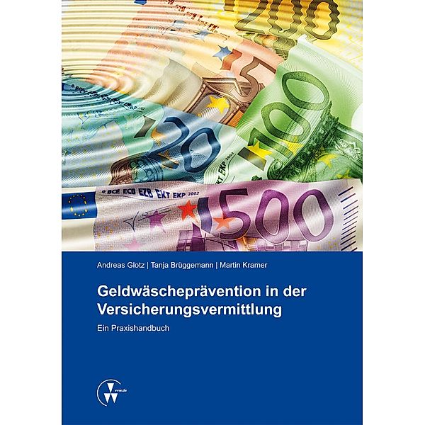 Geldwäscheprävention in der Versicherungsvermittlung, Tanja Brüggemann, Andreas Glotz, Martin Kramer