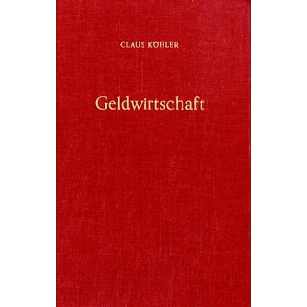 Geldwirtschaft., Claus Köhler