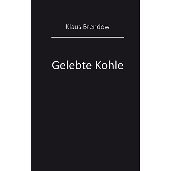 Gelebte Kohle, Klaus Brendow