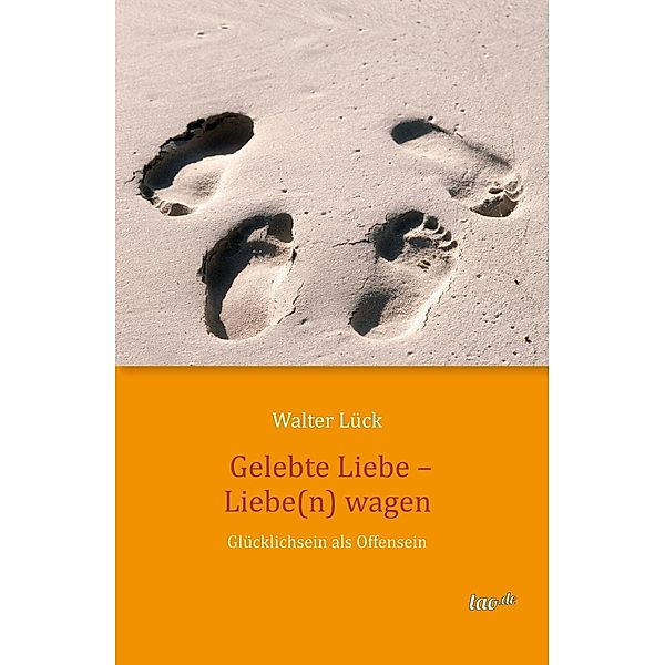 Gelebte Liebe - Liebe(n) wagen, Walter Lück