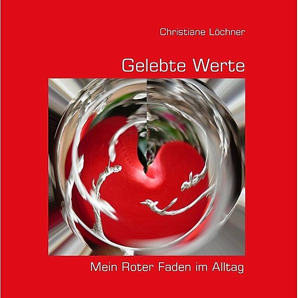 Gelebte Werte - Mein Roter Faden im Alltag, Christiane Löchner