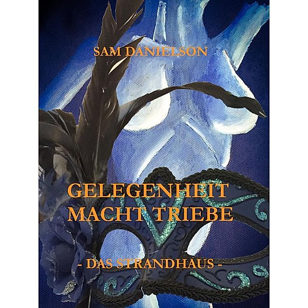 Gelegenheit macht Triebe - Das Strandhaus, Sam Danielson