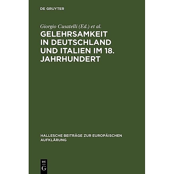 Gelehrsamkeit in Deutschland und Italien im 18. Jahrhundert / Hallesche Beiträge zur Europäischen Aufklärung Bd.8