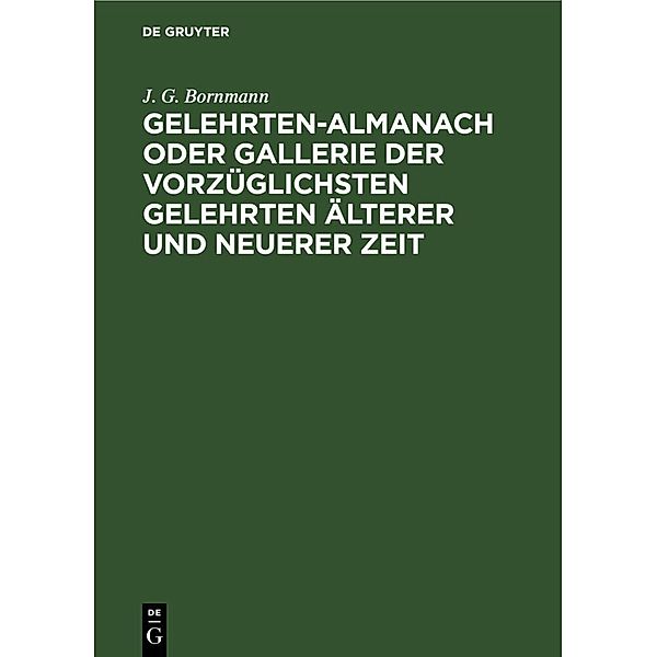 Gelehrten-Almanach oder Gallerie der vorzüglichsten Gelehrten älterer und neuerer Zeit, J. G. Bornmann