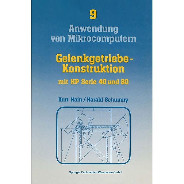 Gelenkgetriebe-Konstruktion / Anwendung von Mikrocomputern Bd.9, Kurt Hain