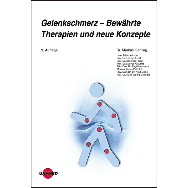 Gelenkschmerz - Bewährte Therapien und neue Konzepte / UNI-MED Science, Markus Gehling