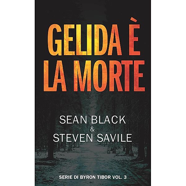 Gelida e la morte: Un'avventura di Byron Tibor #3 / SBD, Sean Black