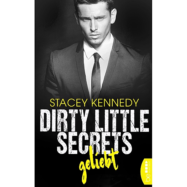 Geliebt / Dirty Little Secrets Bd.4, Stacey Kennedy