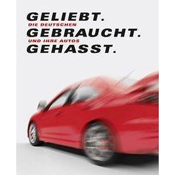 Geliebt. Gebraucht. Gehasst.