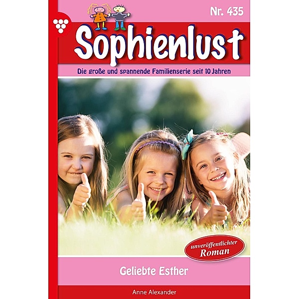 Geliebte Esther / Sophienlust Bd.435, Anne Alexander