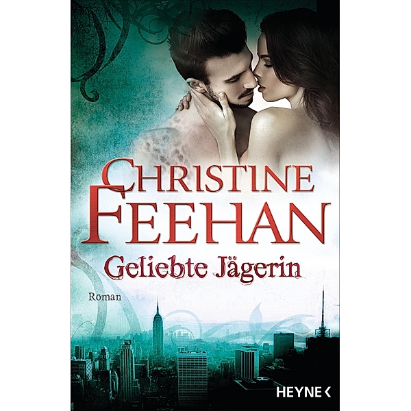 Geliebte Jägerin / Leopardenmenschen-Saga Bd.6, Christine Feehan