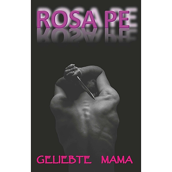 Geliebte Mama, Rosa Pe