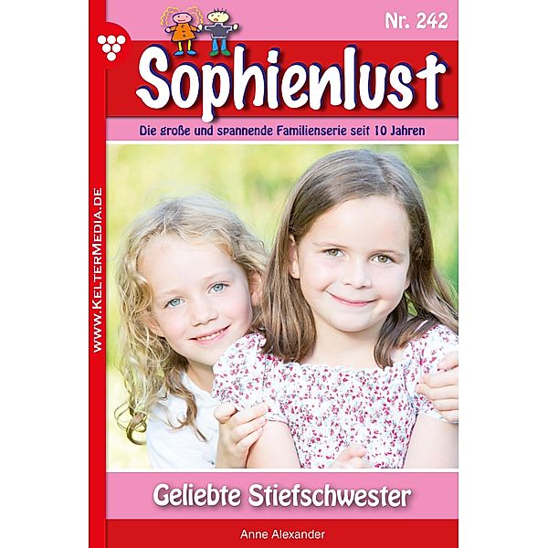 Geliebte Stiefschwestern / Sophienlust Bd.242, Anne Alexander