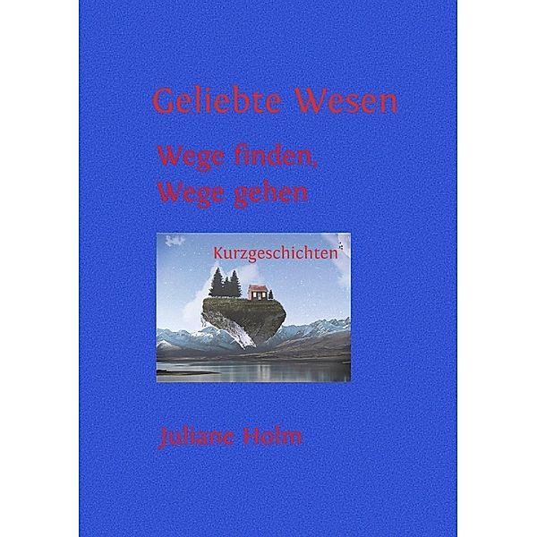 Geliebte Wesen, Juliane Holm