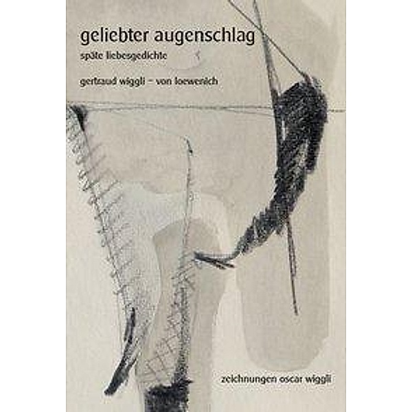 Geliebter Augenschlag, Gertraud Wiggli-von Loewenich