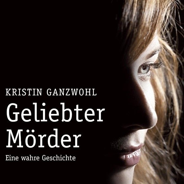 Geliebter Mörder, Kristin Ganzwohl