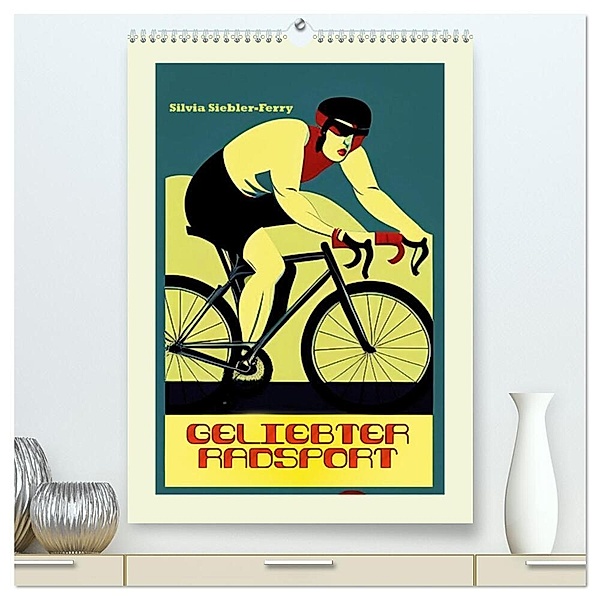 Geliebter Radsport (hochwertiger Premium Wandkalender 2024 DIN A2 hoch), Kunstdruck in Hochglanz, Silvia Siebler-Ferry