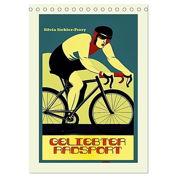 Geliebter Radsport (Tischkalender 2024 DIN A5 hoch), CALVENDO Monatskalender, Silvia Siebler-Ferry