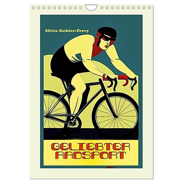 Geliebter Radsport (Wandkalender 2024 DIN A4 hoch), CALVENDO Monatskalender, Silvia Siebler-Ferry