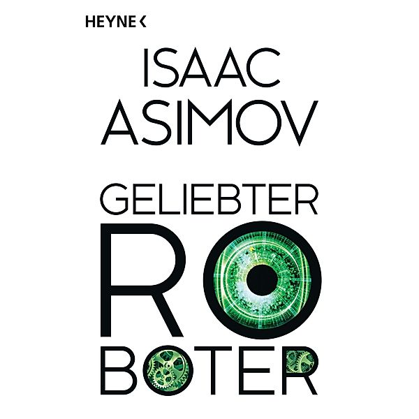 Geliebter Roboter / Foundation-Zyklus Bd.2, Isaac Asimov