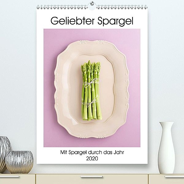 Geliebter Spargel (Premium-Kalender 2020 DIN A2 hoch), Elisabeth Cölfen