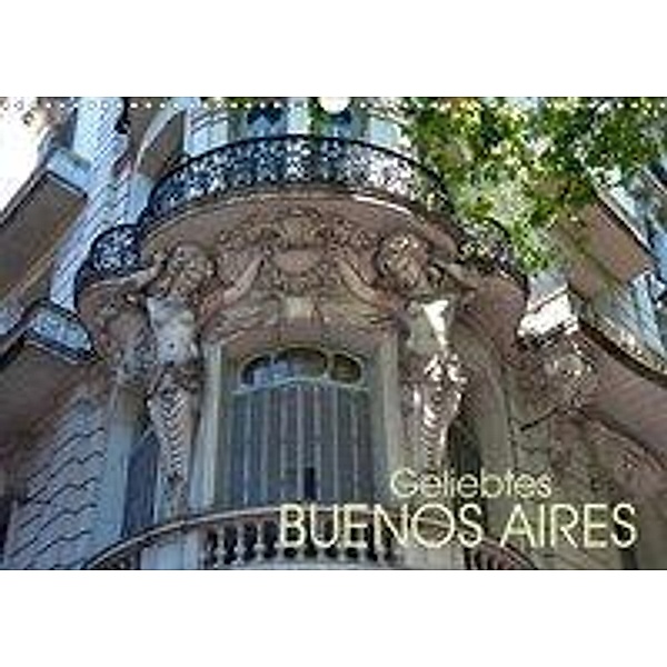 Geliebtes Buenos Aires (Wandkalender 2020 DIN A3 quer), Bernd Zillich