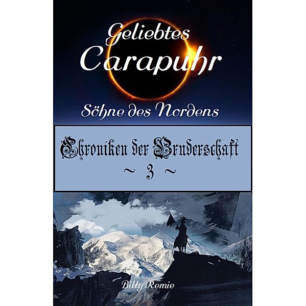 Geliebtes Carapuhr / Chroniken der Bruderschaft 3 Bd.3, Billy Remie