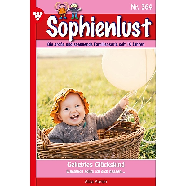 Geliebtes Glückskind / Sophienlust Bd.364, Aliza Korten