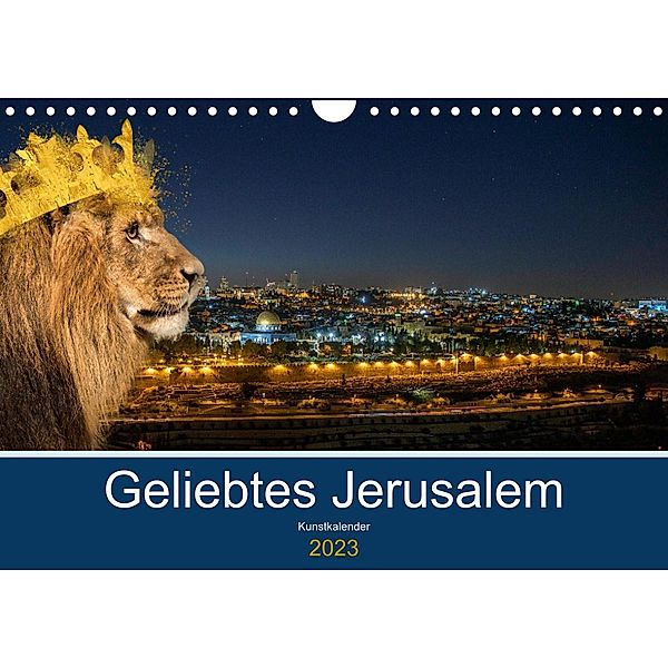 Geliebtes Jerusalem (Wandkalender 2023 DIN A4 quer), HebrewArtDesigns Marena Camadini Zara