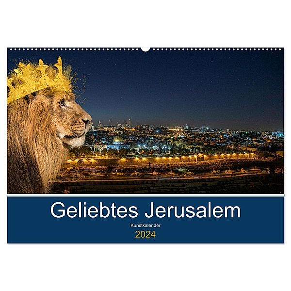 Geliebtes Jerusalem (Wandkalender 2024 DIN A2 quer), CALVENDO Monatskalender, HebrewArtDesigns Marena Camadini Zara