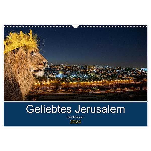 Geliebtes Jerusalem (Wandkalender 2024 DIN A3 quer), CALVENDO Monatskalender, HebrewArtDesigns Marena Camadini Zara