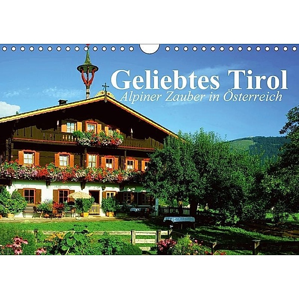 Geliebtes Tirol. Alpiner Zauber in Österreich (Wandkalender 2017 DIN A4 quer), Elisabeth Stanzer