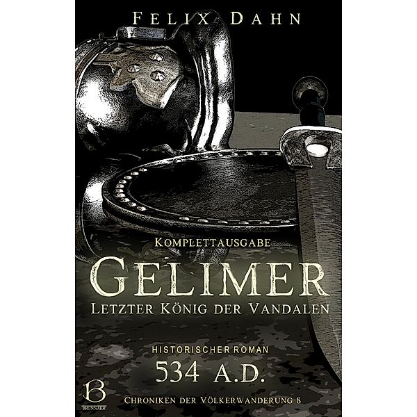 Gelimer / Chroniken der Völkerwanderung Bd.8, Felix Dahn