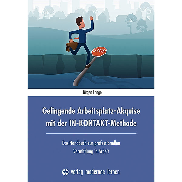 Gelingende Arbeitsplatz-Akquise mit der IN-KONTAKT-Methode, Jürgen Länge