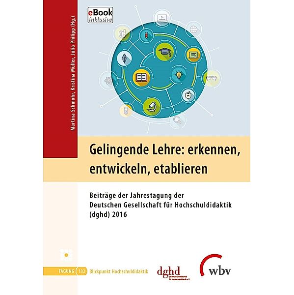 Gelingende Lehre: erkennen, entwickeln, etablieren / Blickpunkt Hochschuldidaktik Bd.132