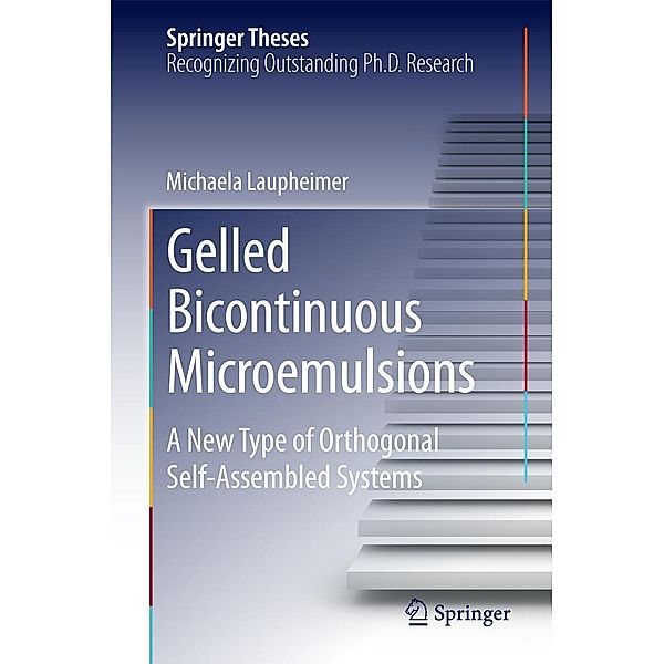 Gelled Bicontinuous Microemulsions / Springer Theses, Michaela Laupheimer