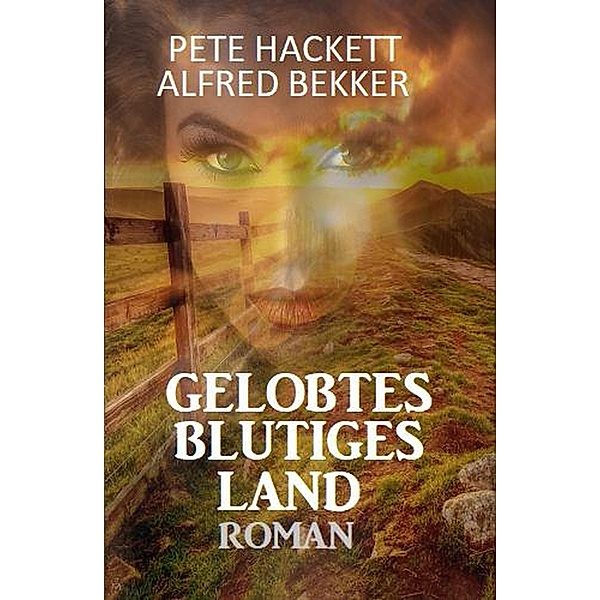 Gelobtes blutiges Land, Alfred Bekker, Pete Hackett