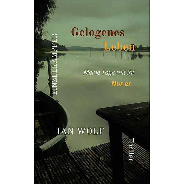 Gelogenes Leben Meine Tage mit ihr. / Gelogenes Leben Bd.2, Ian Wolf