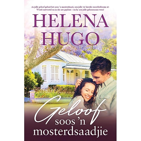 Geloof soos 'n mosterdsaadjie, Helena Hugo