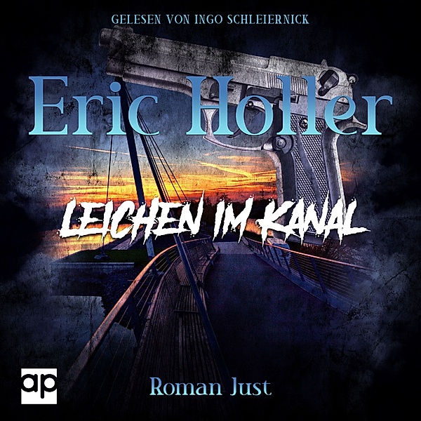 Gelsenkrimi - 4 - Eric Holler: Leichen im Kanal, Roman Just