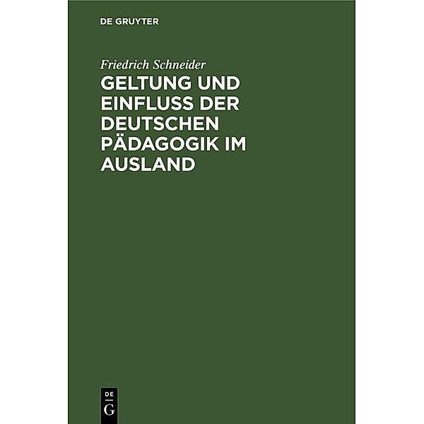 Geltung und Einfluss der deutschen Pädagogik im Ausland, Friedrich Schneider
