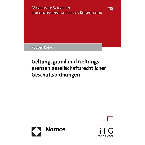 Geltungsgrund und Geltungsgrenzen gesellschaftsrechtlicher Geschäftsordnungen / Marburger Schriften zur genossenschaftlichen Kooperation Bd.118, Rouven Kober