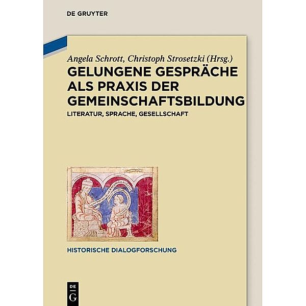Gelungene Gespräche als Praxis der Gemeinschaftsbildung / Historische Dialogforschung Bd.5